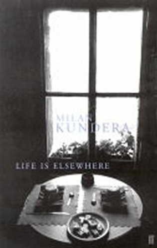 Life Is Elsewhere - Milan Kundera
