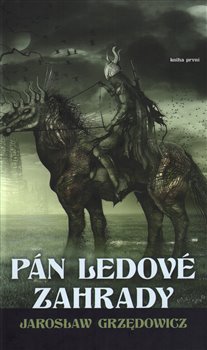Levně Pán ledové zahrady - Jaroslaw Grzedowicz
