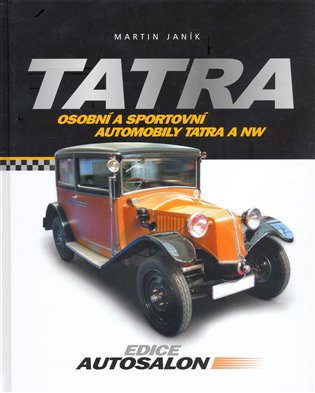 Tatra: Osobní a sportovní automobily Tatra a NW - Martin Janík