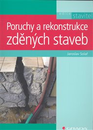 Poruchy a rekonstrukce zděných staveb - Jaroslav Solař