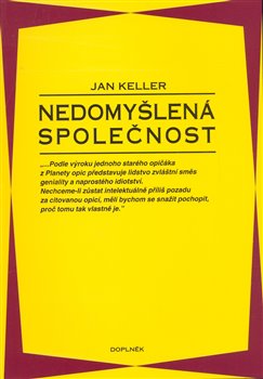 Levně Nedomyšlená společnost - Jan Keller