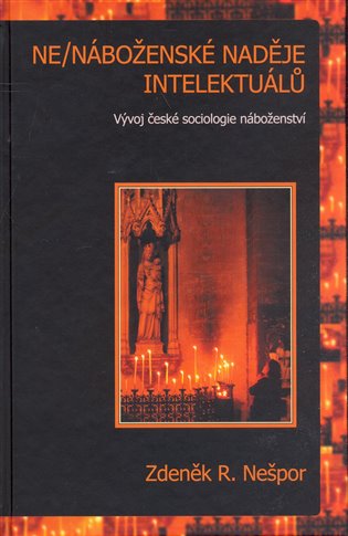 Ne/náboženské naděje intelektuálů - R. Zdeněk Nešpor