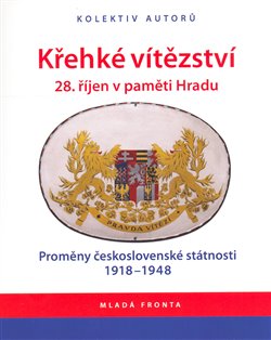 Levně Křehké vítězství. 28. říjen v paměti Hradu - kolektiv