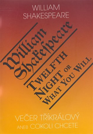 Večer tříkrálový aneb cokoli chcete / Twelth Night, or What You Will - William Shakespeare