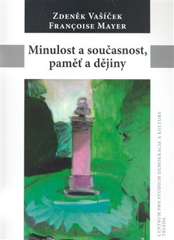 Levně Minulost a současnost, paměť a dějiny - Zdeněk Vašíček, Francoise Mayer