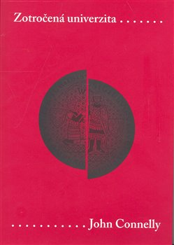 Levně Zotročená univerzita. Sovětizace vysokého školství ve východním Německu, v letech 1945-1956 - John Connelly