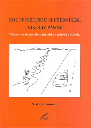 Kde peníze jsou služebníkem, nikoliv pánem. - Naďa Johanisová