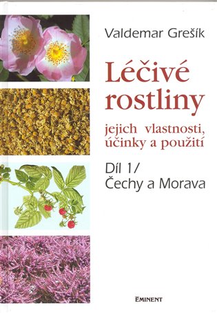 Léčivé rostliny 1. - jejich vlastnosti, účinky a použití - Valdemar Grešík