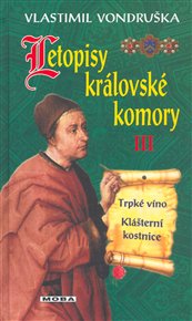 Letopisy královské komory III. - Trpké víno / Klášterní kostnice - Vlastimil Vondruška