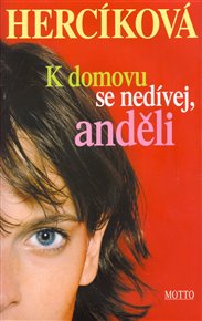 K domovu se nedívej, anděli - Iva Hercíková
