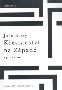 Levně Křesťanství na Západě 1400-1700 - John Bossy