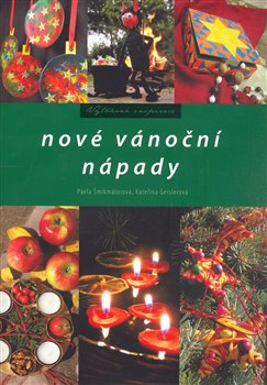 Levně Nové vánoční nápady - Kateřina Geislerová, Pavla Šmikmátorová