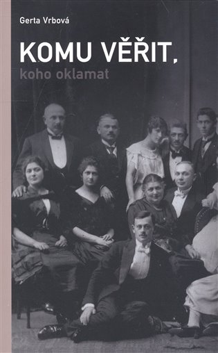 Komu věřit, koho oklamat - Gerta Vrbová