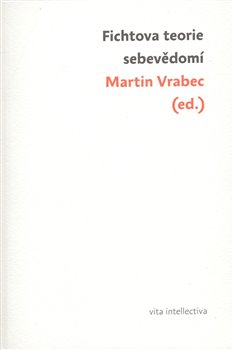 Levně Fichtova teorie sebevědomí - Martin Vrabec