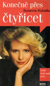 Konečně přes čtyřicet - Susanna Kubelka