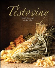 Těstoviny: Jednoduché recepty pro každého