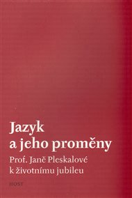 Jazyk a jeho proměny: Prof. Janě Pleskalové k životnímu jubileu