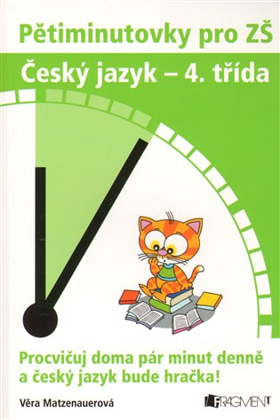Český jazyk 4. třída: Pětiminutovky pro ZŠ - Věra Matzenauerová