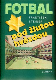 Fotbal pod žlutou hvězdou - František Steiner