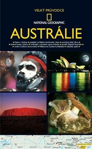 Austrálie: Velký průvodce National Geographic - Roff Martin Smith