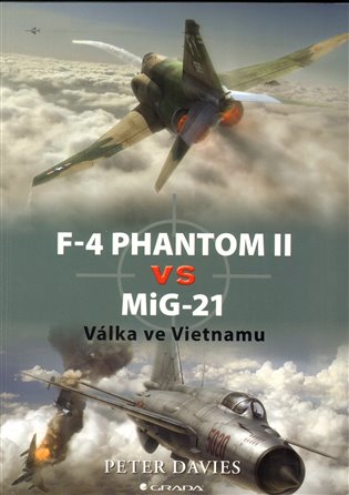 F–4 Phantom II vs MiG–21: Válka ve Vietnamu - Peter L. Davies