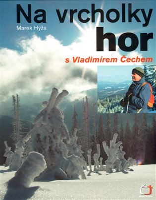 Na vrcholky hor s Vladimírem Čechem - Marek Hýža, Ludvík Klega