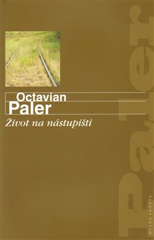 Levně Život na nástupišti - Octavian Paler