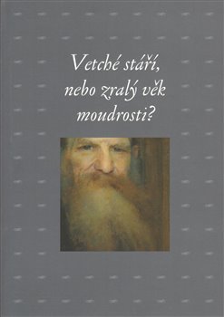 Levně Vetché stáří, nebo zralý věk moudrosti?