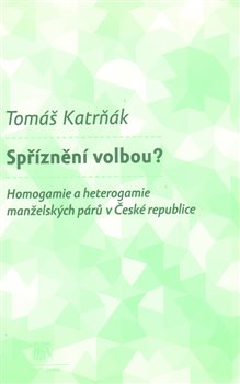 Spříznění volbou?. Homogamie a heterogamie manželských párů v České republice koupíte na Kosmas.cz