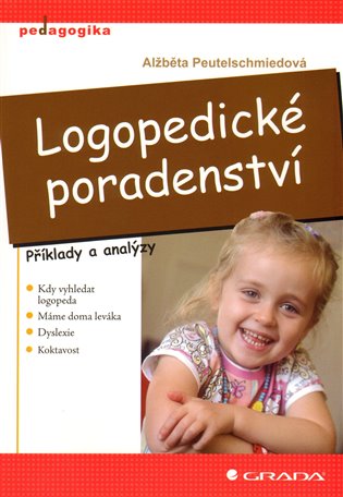 Logopedické poradenství: Příklady a analýzy - Alžběta Peutelschmiedová