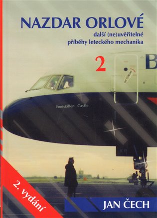 Nazdar orlové: Další (ne)uvěřitelné příběhy leteckého mechanika - 
