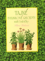 Tajné bylinkové recepty naší babičky - Klára Trnková