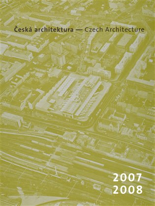 Česká architektura 2007-2008: Czech Architecture 2007-2008 - 