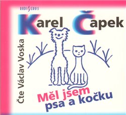 Měl jsem psa a kočku, CD - Karel Čapek
