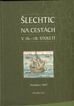 Levně Šlechtic na cestách v 16. - 18. století - Jiří Kubeš