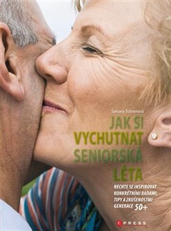 Levně Jak si vychutnat seniorská léta. Mezilidské vztahy v seniorském věku - Tamara Tošnerová