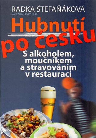 Hubnutí po česku: S alkoholem, moučníkem a stravováním v restauraci - Radka Štefaňáková