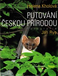 Putování českou přírodou - Helena Kholová, Jan Rys