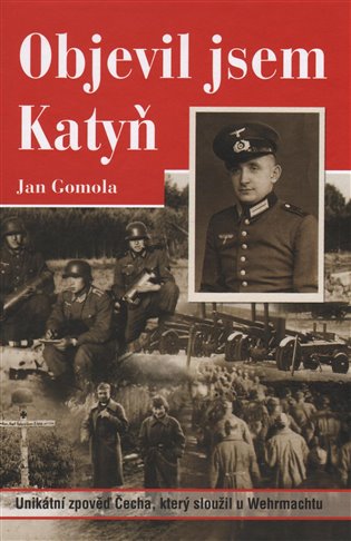 Objevil jsem Katyň - Jan Gomola