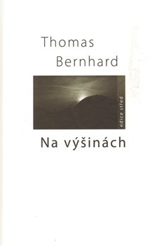 Na výšinách. Pokus o záchranu, nesmysl - Thomas Bernhard