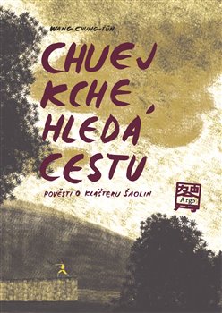 Chuej Kche hledá cestu - Pověsti o klášteru Šao-lin - Wang Chung-Ťun