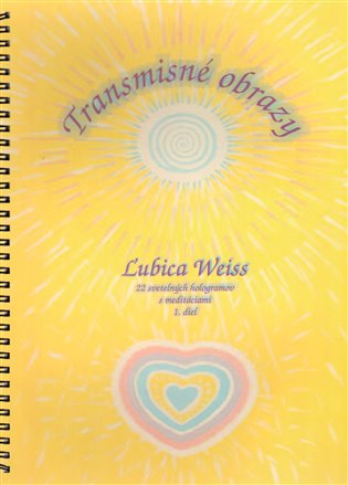 Transmisné obrazy: 22 svetelných hologramov s meditáciami 1. diel - Ľubica Weiss