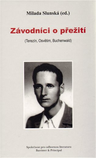 Závodníci o přežití: Terezín, Osvětim, Buchenwald. - Milada Slunská