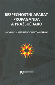 Bezpečnostní aparát, propaganda a Pražské jaro -  kol.