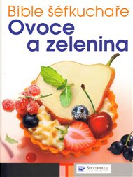 Bible šéfkuchaře – Ovoce a zelenina