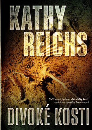 Divoké kosti - Kathy Reichs