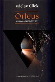 Orfeus. Kniha podzemních řek - Václav Cílek