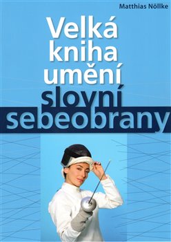 Levně Velká kniha umění slovní sebeobrany - Matthias Nöllke