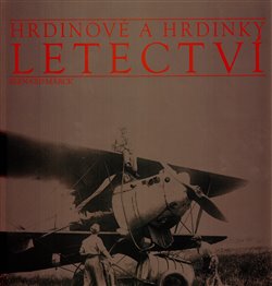 Levně Hrdinové a hrdinky letectví - Bernard Marck