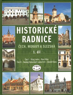Historické radnice Čech, Moravy a Slezska 1. díl koupíte na Kosmas.cz